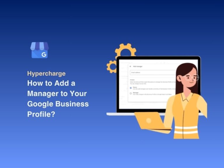 A guide on how to add a manager for google business profile, step by step guide. Reach out to Hypercharge to boost your business.